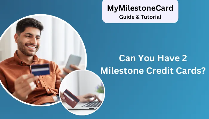 Can You Have 2 Milestone Credit Cards?