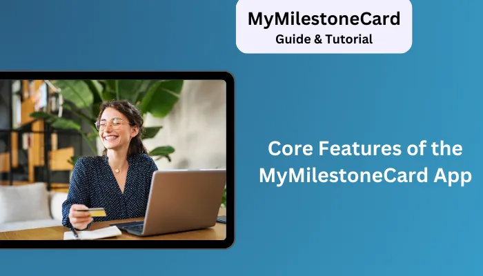 Core Features of the MyMilestoneCard App Core Features of the MyMilestoneCard App