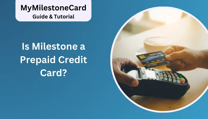 Is Milestone a Prepaid Credit Card?