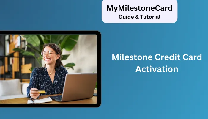 Milestone Credit Card Activation Milestone Credit Card Activation