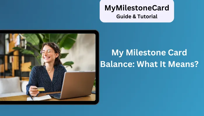 My Milestone Card Balance: What It Means? My Milestone Card Balance: What It Means?