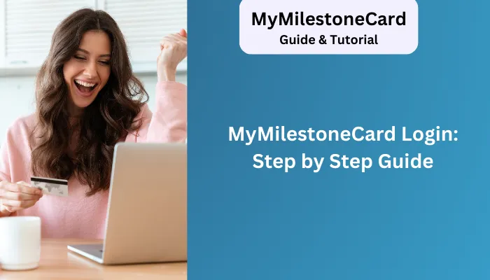 MyMilestoneCard Login: Step by Step Guide MyMilestoneCard Login: Step by Step Guide