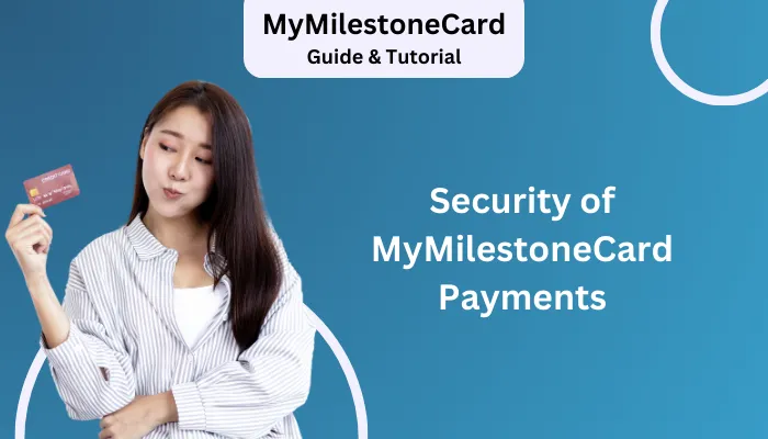 Security of MyMilestoneCard Payments Security of MyMilestoneCard Payments