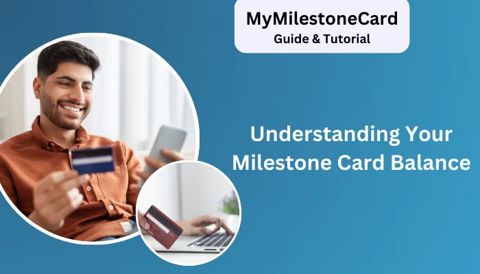 Understanding Your Milestone Card Balance Understanding Your Milestone Card Balance