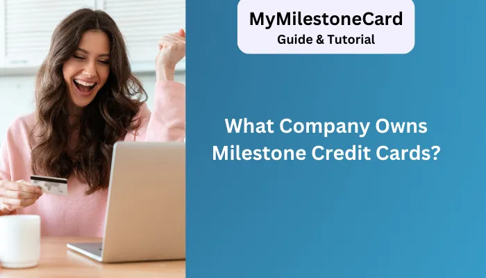 What Company Owns Milestone Credit Cards?