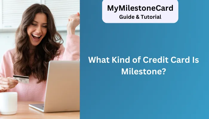 What Kind of Credit Card Is Milestone?