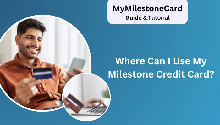Where Can I Use My Milestone Credit Card?