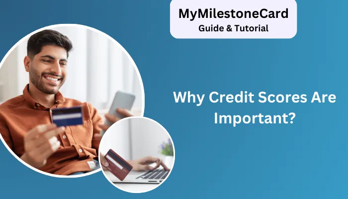 Why Credit Scores Are Important? Why Credit Scores Are Important?